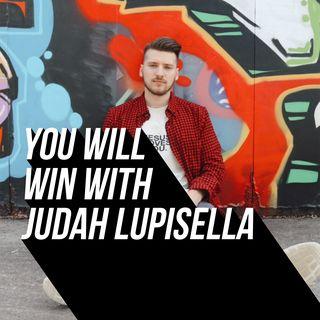 You Will Win With Judah Lupisella