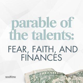 Parable of the Talents: Fear, Faith, and Finances