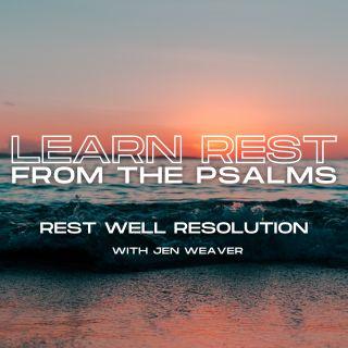 Learn Rest From the Psalms: Rest Well Resolution
