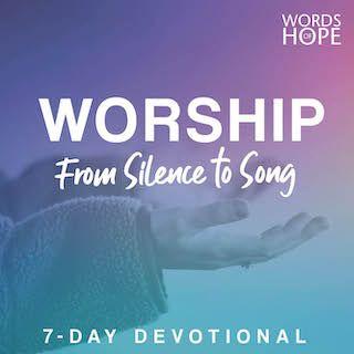Worship: From Silence to Song