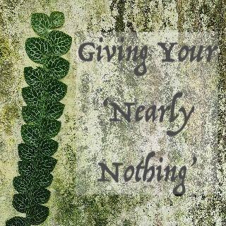 Giving Your 'Nearly 'Nothing'