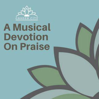 A Musical Devotion On Praise