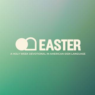 Easter: Holy Week Devotional in ASL