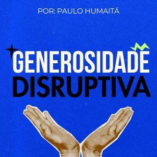 Generosidade Disruptiva