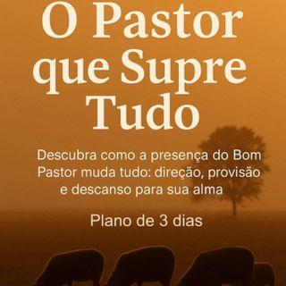 O Pastor Que Supre Tudo