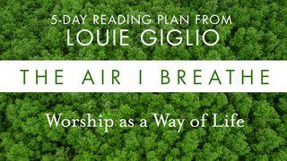 The Air I Breathe Psalms 122:1-4 New International Version