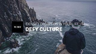 Defy Culture // Identify Deception In Your Life Matthew 6:19-33 New International Version