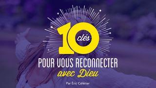 10 Clés Pour Vous Reconnecter Avec Dieu Jean 1:1-18 Nouvelle Français courant