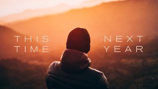This Time Next Year Job 17:9-10 King James Version