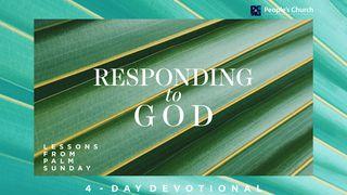 Responding To God - 4 Lessons From Palm Sunday Luke 19:44 Good News Bible (British) Catholic Edition 2017