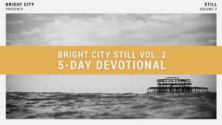 Bright City - Still, Vol. 2 Exodus 14:14 New Living Translation