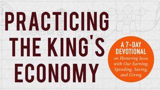 Practicing The King's Economy Luke 7:34 New Century Version