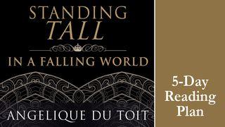 Standing Tall In A Falling World By Angelique du Toit Psalms 37:6 Contemporary English Version Interconfessional Edition