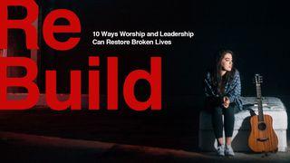 ReBuild: 10 Ways Worship And Leadership Can Restore Broken Lives Deuteronomy 32:4 New King James Version