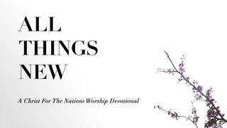All Things New: A Christ For The Nations Worship Devotional Deuteronomy 1:30-31 New King James Version