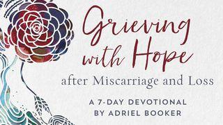 Grieving With Hope After Miscarriage And Loss By Adriel Booker Psalms 130:1-8 New Living Translation