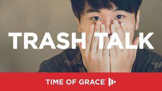 Trash Talk Ephesians 4:29-30 English Standard Version 2016