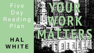 Your Work Matters Matthew 18:20 New King James Version