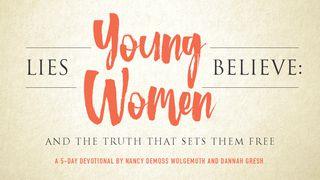 Lies Young Women Believe Psalm 73:25-26 English Standard Version 2016
