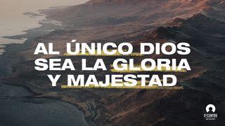 Al Unico Dios Sea La Gloria Y Majestad Romanos 11:36 La Biblia de las Américas