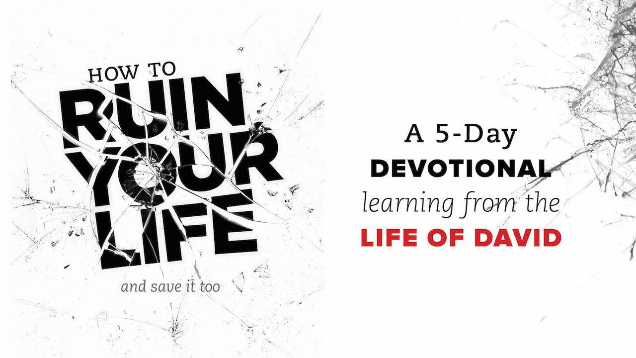 How To Ruin Your Life (And How To Come Back)  5-Day Devotional