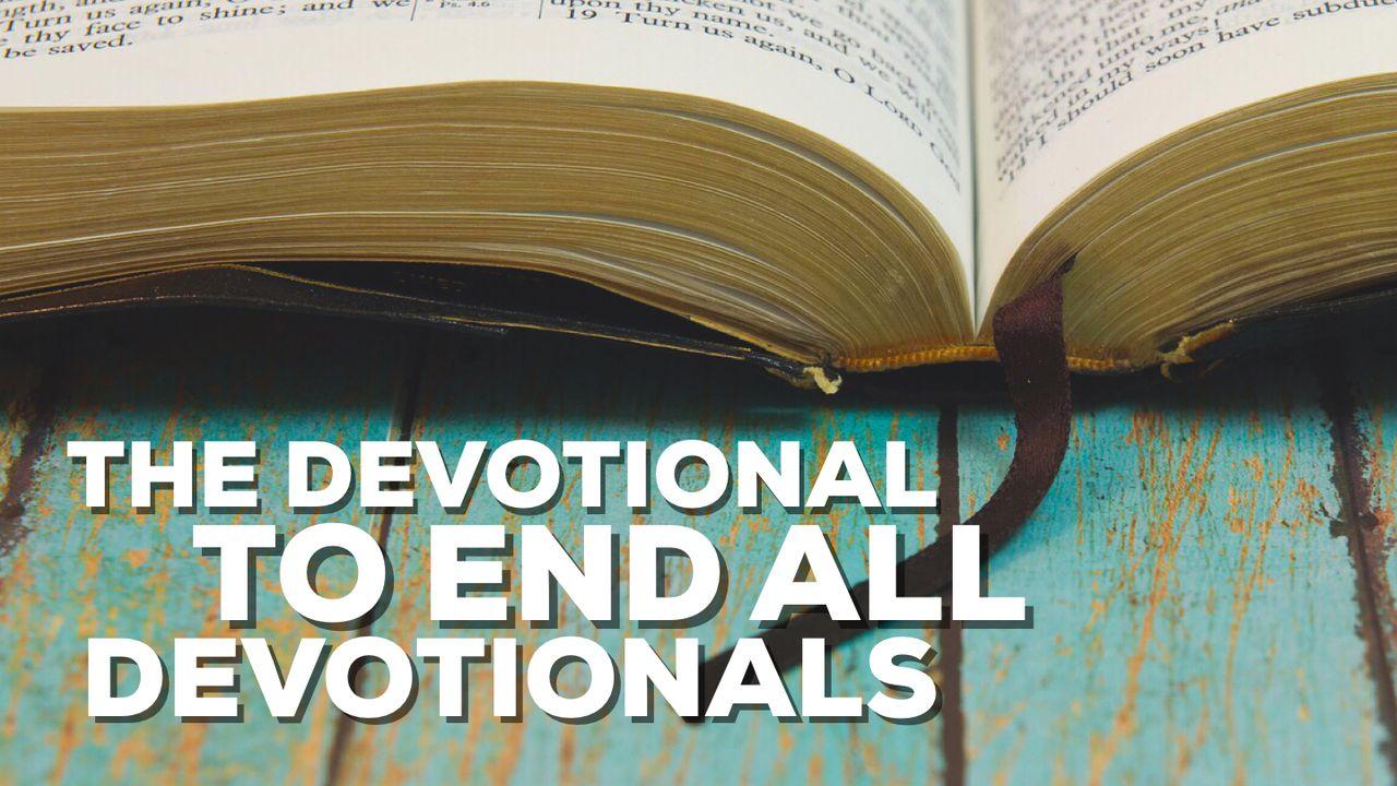 The Devotional to End All Devotionals