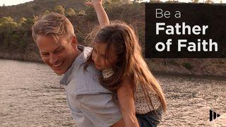 Be a Father of Faith Psalms 46:10 New Living Translation