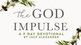 The God Impulse By Jack Alexander Isaiah 58:9 New International Version