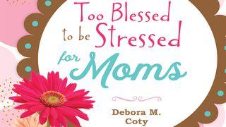 Too Blessed To Be Stressed For Moms Ecclesiastes 6:10-11 Holy Bible: Easy-to-Read Version