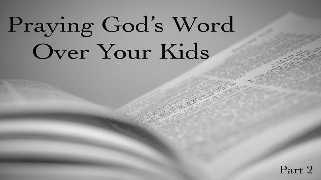Praying God's Word Over Your Kids: Part 2