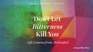 Don't Let Bitterness Kill You Psalms 55:12-14 The Message
