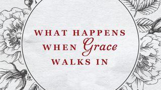 What Happens When Grace Walks In Ephesians 1:4 New International Version