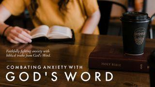 Combating Anxiety With God's Word Psalm 94:18-19 Good News Translation (US Version)