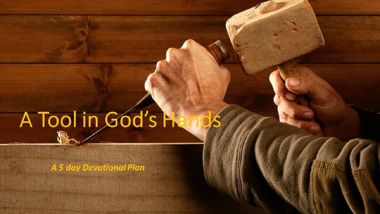 A Tool In God's Hands