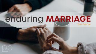 Enduring Marriage By Pete Briscoe Mark 10:5-9 The Message