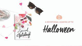 Sacred Holidays: A Devotional Leading Up To Halloween  Matthew 9:20-22 New Living Translation