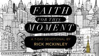 Faith For This Moment Devotional By Rick McKinley 1 Peter 1:1-13 New American Standard Bible - NASB 1995