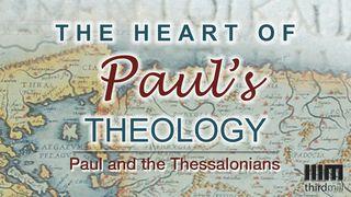 The Heart Of Paul’s Theology: Paul And The Thessalonians 2 Thessalonians 3:6-18 New American Standard Bible - NASB 1995