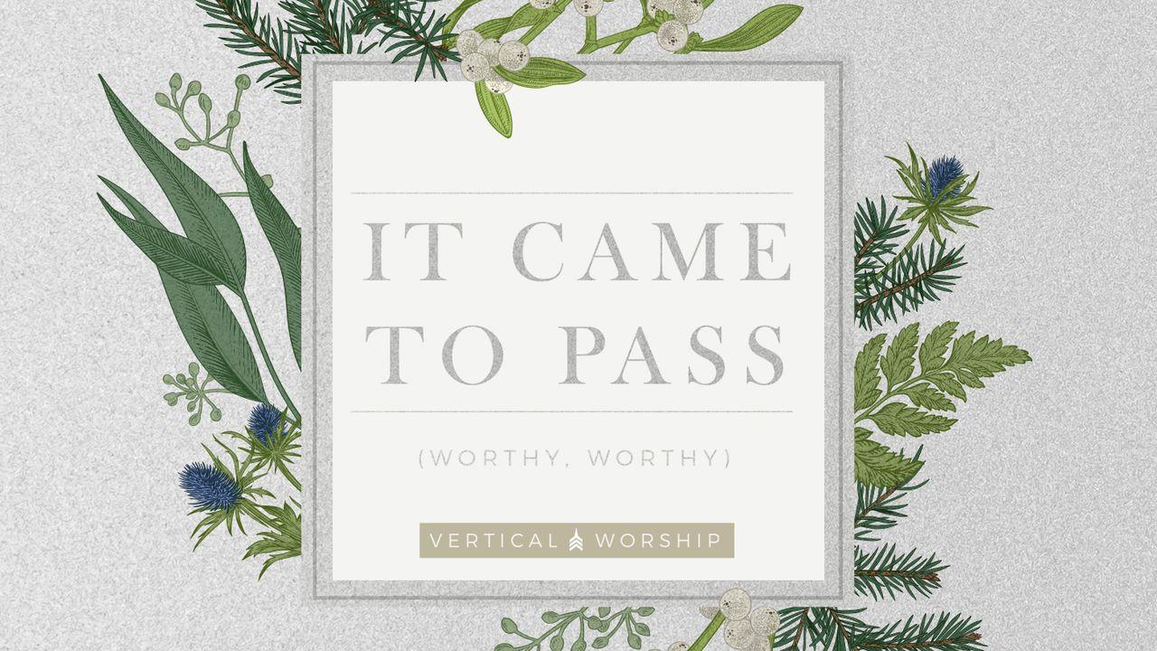 It Came to Pass (Worthy, Worthy) From Vertical Worship 