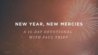 New Year, New Mercies 1 Timothy 6:13-16 The Message