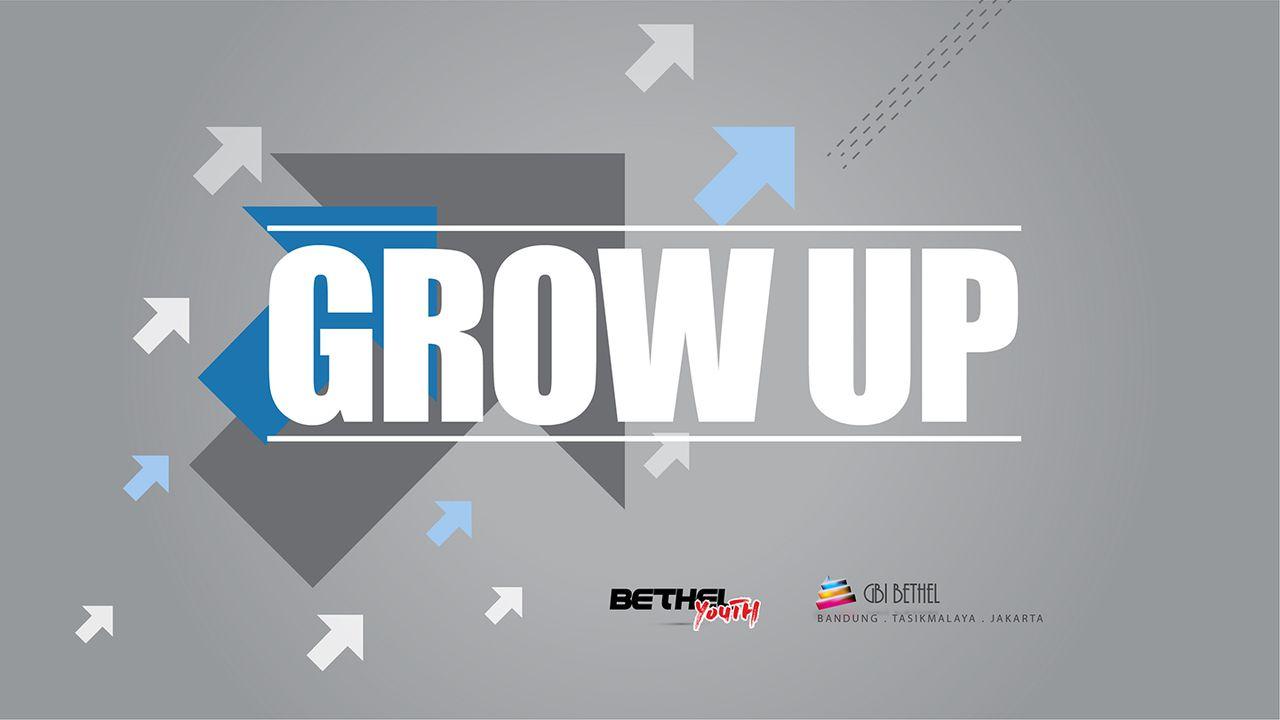 Grow UP! (Bertumbuh) | Renungan Pemuda 