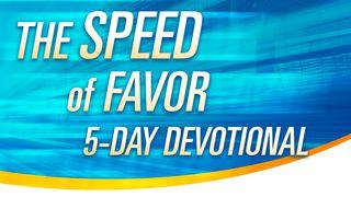 The Speed Of Favor Luke 12:22-24, 29-34 The Message