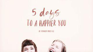 5 Days To A Happier You Luke 17:15 New International Version