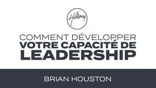 Comment développer votre capacité de leadership par Brian Houston Philippiens 4:6-7 Bible Segond 21