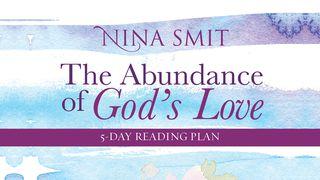 The Abundance Of God’s Love By Nina Smit Psalms 32:10-11 New American Standard Bible - NASB 1995