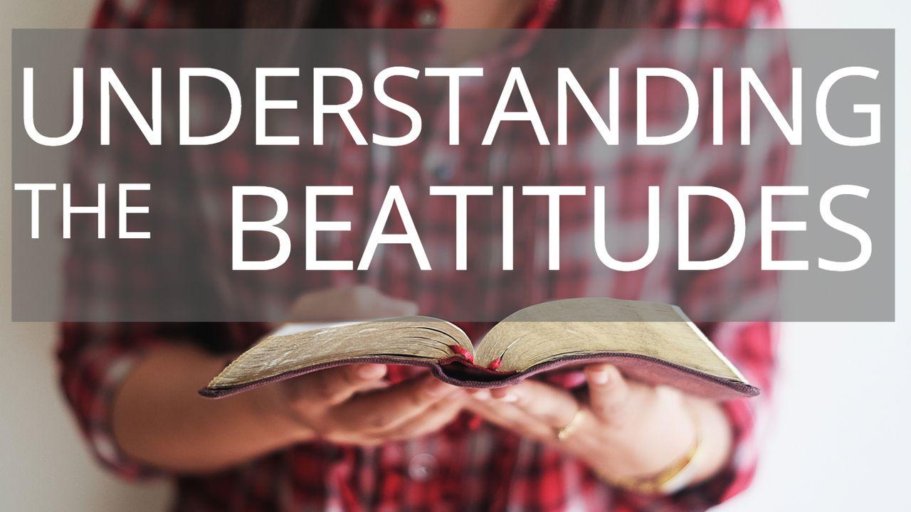 Understanding The Beatitudes