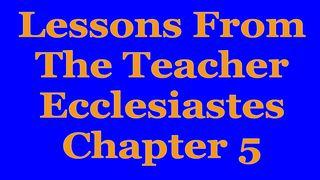 Wisdom Of The Teacher For College Students, Ch. 5. Ecclésiaste 5:1-19 Nouvelle Français courant