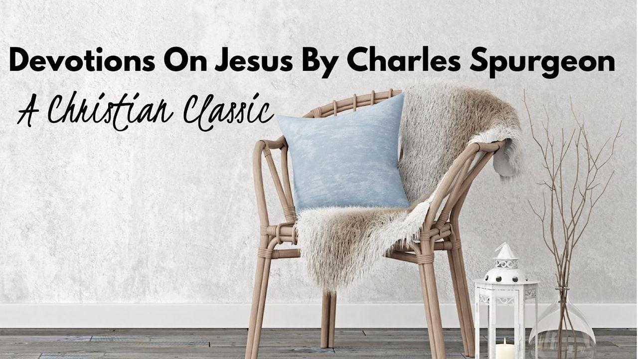 Devotions On Jesus By Charles Spurgeon