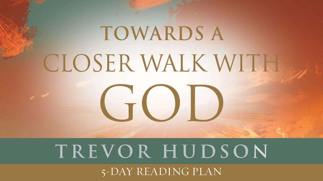 Towards A Closer Walk With God By Trevor Hudson
