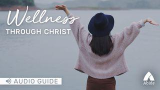 Wellness Through Christ 1 John 3:21-22 Christian Standard Bible